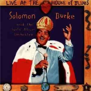 Solomon Burke And The Souls Alive Orchestra - Live At The House Of Blues download free