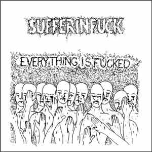 SUFFERINFUCK - Everything Is Fucked download free