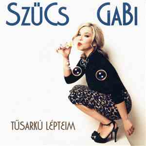 Szűcs Gabi - Tűsarkú Lépteim download free