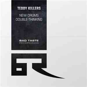 Teddy Killerz - New Drums / Double Thinking download free