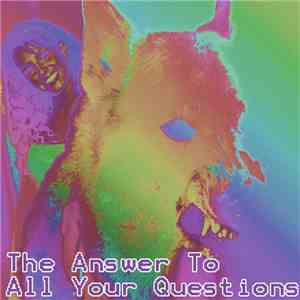 The Answer To All Your Questions - Spit In My Wounds download free