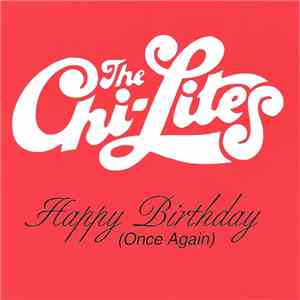 The Chi-Lites - Happy Birthday (Once Again) download free