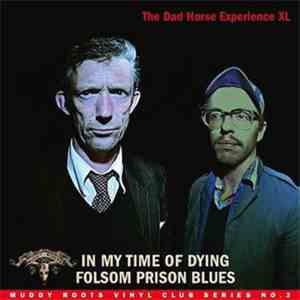 The Dad Horse Experience XL - In My Time Of Dying / Folsom Prison Blues download free