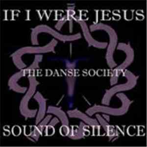 The Danse Society - If I Were Jesus download free