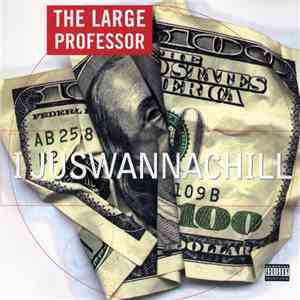 The Large Professor - I Juswannachill / Hard! / The Mad Scientist download free