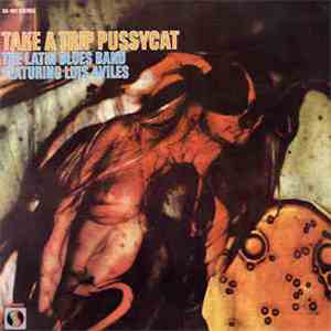 The Latin Blues Band featuring Luis Aviles - Take A Trip Pussycat download free