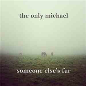 The Only Michael - Someone Else’s Fur download free