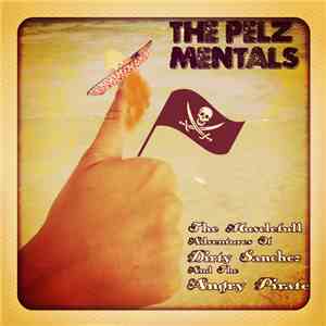 The Pelz Mentals - The Musclefull Adventures Of Dirty Sanchez And The Angry Pirate download free