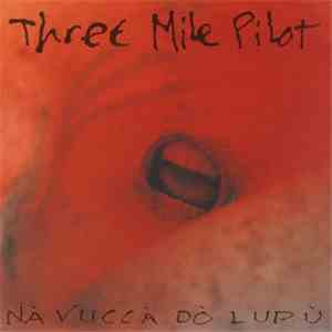 Three Mile Pilot - Nà Vuccà Dò Lupù download free