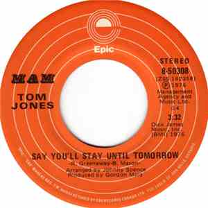 Tom Jones - Say You'll Stay Until Tomorrow download free
