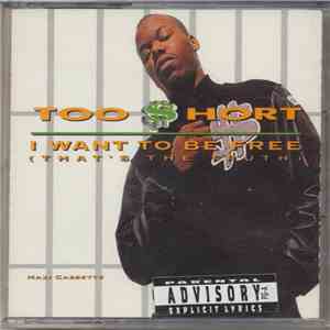 Too Short - I Want To Be Free (That's The Truth) download free
