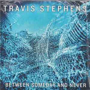 Travis Stephens - Between Someday And Never download free