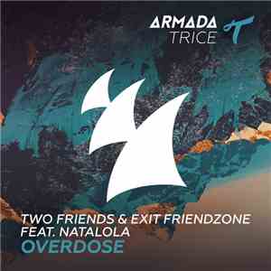 Two Friends  & Exit Friendzone Feat. Natalola - Overdose download free