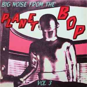 Various - Big Noise From The Planet Bop, Vol. 3 download free