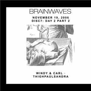 Various - Brainwaves: November 19, 2006. Disc 7: Day 2 Part 2 download free