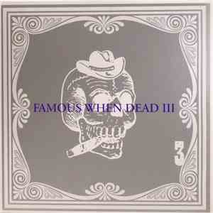 Various - Famous When Dead III download free