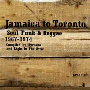 Various - Jamaica To Toronto - Soul Funk & Reggae 1967 - 1974 download free Various - Jamaica To Toronto - Soul Funk & Reggae 1967 - 1974 download mp3 flac
