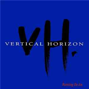 Vertical Horizon - Running On Ice download free