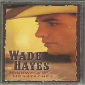 Wade Hayes - Highways And Heartaches download free