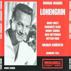 Wagner, Maud Cunitz, Margarete Klose, Rudolf Schock, Josef Metternich, Gottlob Frick, Mannerchor Des Westdeutschen Rundfunks, Chor Des Nordwestdeutschen Rundfunks Hamburg, Sinfonieorchester Des Nordwestdeutschen Rundfunks Hamburg, Wilhelm Schüchter - Lohe download free