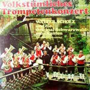 Walter Scholz Und Die Original Schwarzwaldmusikanten - Volkstümliches Trompetenkonzert download free