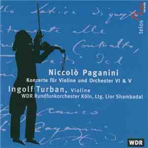 WDR Rundfunkorchester Köln, Ingolf Turban - Niccolò Paganini - Konzerte Für Violine Und Orchester VI & V download free