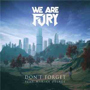 We Are Fury Feat. Mariah Delage - Don't Forget download free