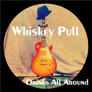 Whiskey Pull - Drinks All Around download free