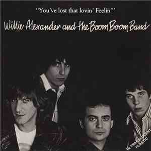 Willie Alexander & The Boom Boom Band - You've Lost That Lovin' Feelin' download free