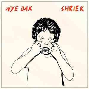 Wye Oak - Shriek download free