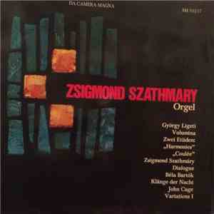 Zsigmond Szathmáry - György Ligeti / Béla Bartók / John Cage - Orgel 1972 download free